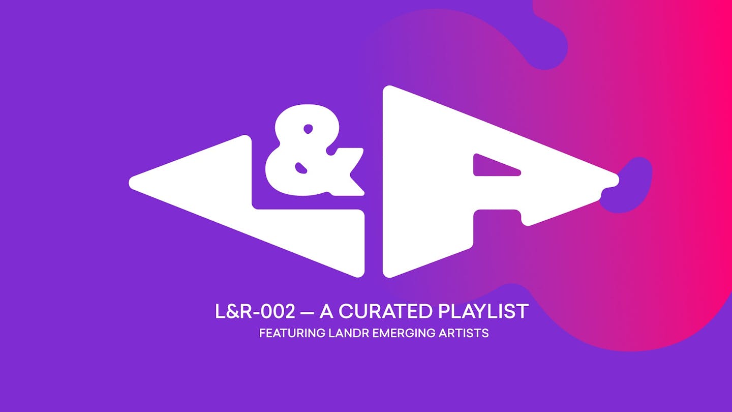L&amp;R: A Curated Spotify Playlist Featuring LANDR Artists